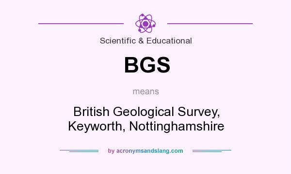 What does BGS mean? It stands for British Geological Survey, Keyworth, Nottinghamshire