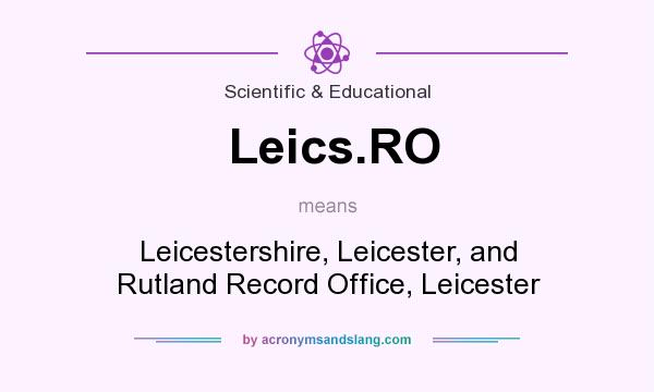 What does Leics.RO mean? It stands for Leicestershire, Leicester, and Rutland Record Office, Leicester