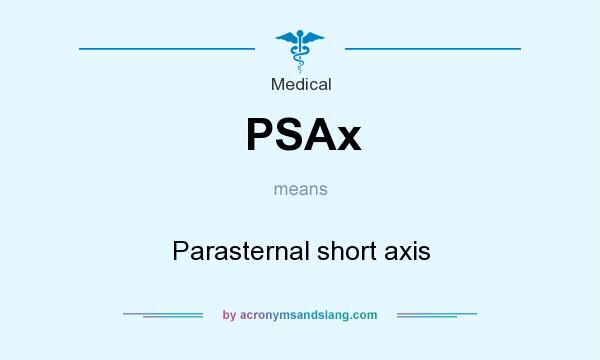What does PSAx mean? It stands for Parasternal short axis