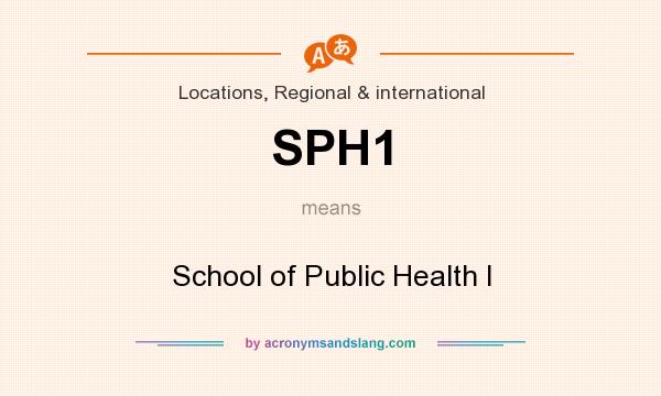 What does SPH1 mean? It stands for School of Public Health I