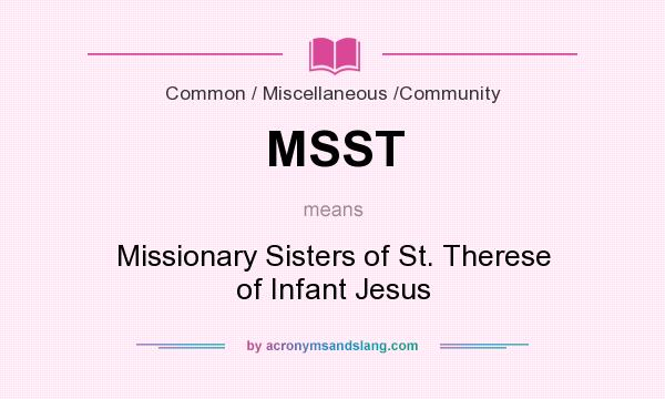 What does MSST mean? It stands for Missionary Sisters of St. Therese of Infant Jesus