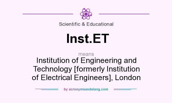 What does Inst.ET mean? It stands for Institution of Engineering and Technology [formerly Institution of Electrical Engineers], London