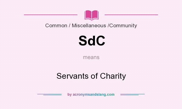 What does SdC mean? It stands for Servants of Charity