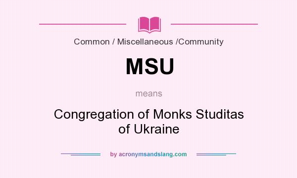 What does MSU mean? It stands for Congregation of Monks Studitas of Ukraine