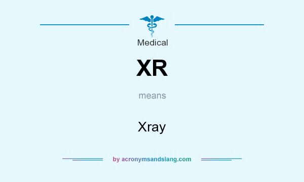 What does XR mean? It stands for Xray