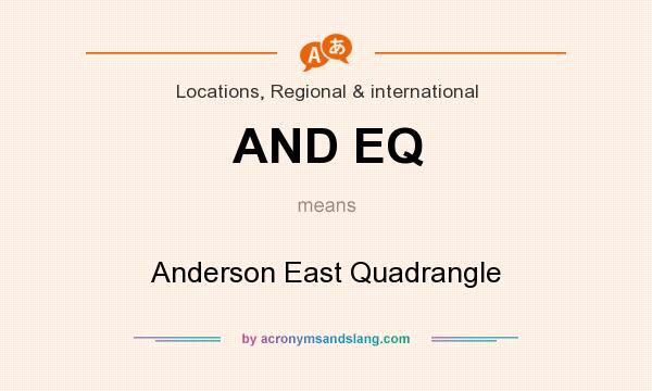 What does AND EQ mean? It stands for Anderson East Quadrangle