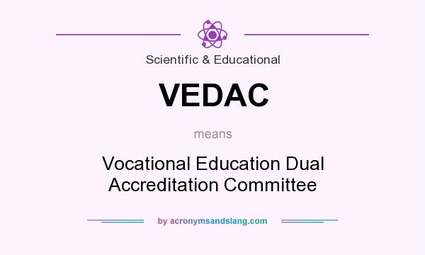 What does VEDAC mean? It stands for Vocational Education Dual Accreditation Committee