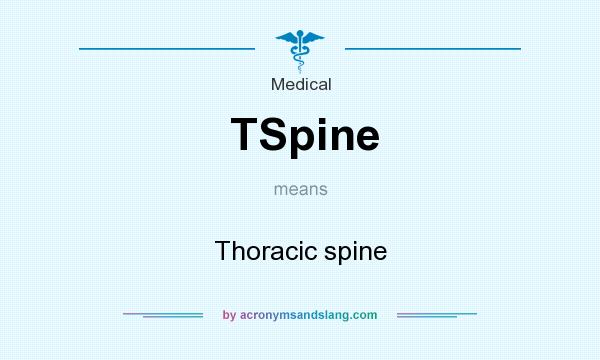 What does TSpine mean? It stands for Thoracic spine