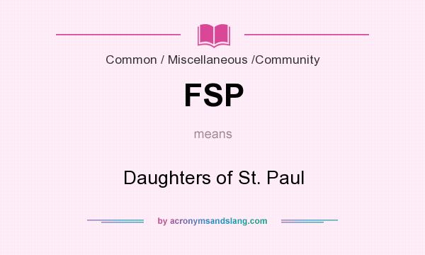 What does FSP mean? It stands for Daughters of St. Paul