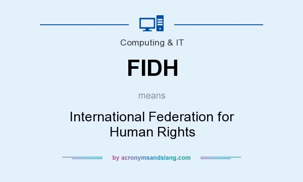 What does FIDH mean? It stands for International Federation for Human Rights