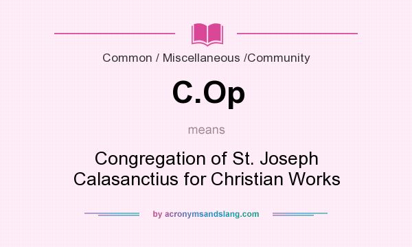 What does C.Op mean? It stands for Congregation of St. Joseph Calasanctius for Christian Works