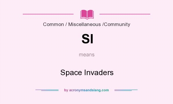 What does SI mean? It stands for Space Invaders