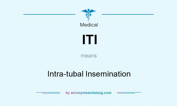 What does ITI mean? It stands for Intra-tubal Insemination