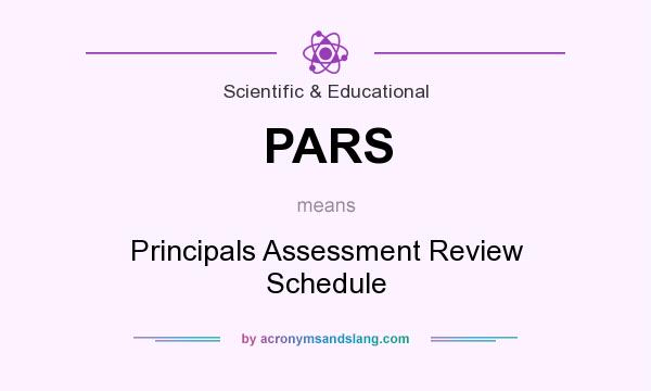 What does PARS mean? It stands for Principals Assessment Review Schedule
