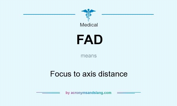 What does FAD mean? It stands for Focus to axis distance