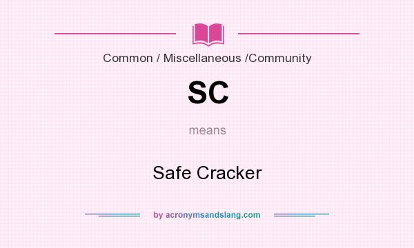 What does SC mean? It stands for Safe Cracker
