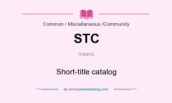 What does STC mean? It stands for Short-title catalog