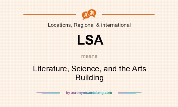 What does LSA mean? It stands for Literature, Science, and the Arts Building