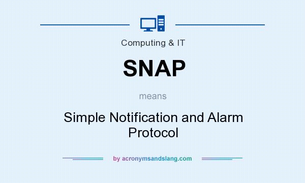 What does SNAP mean? It stands for Simple Notification and Alarm Protocol