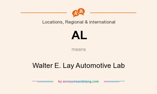 What does AL mean? It stands for Walter E. Lay Automotive Lab