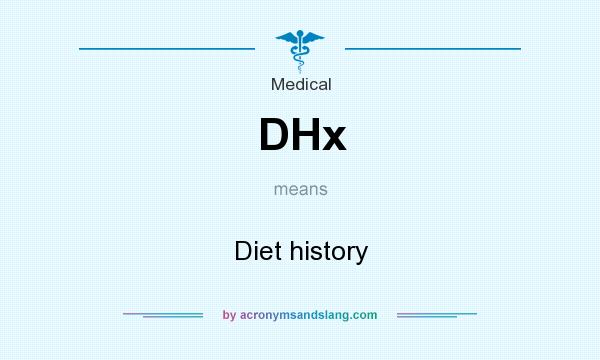 What does DHx mean? It stands for Diet history