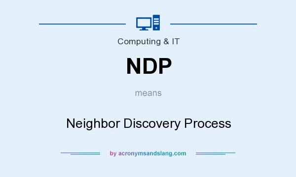 What does NDP mean? It stands for Neighbor Discovery Process