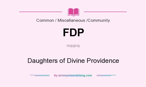 What does FDP mean? It stands for Daughters of Divine Providence