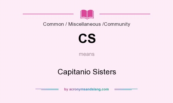 What does CS mean? It stands for Capitanio Sisters