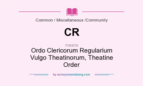 What does CR mean? It stands for Ordo Clericorum Regularium Vulgo Theatinorum, Theatine Order
