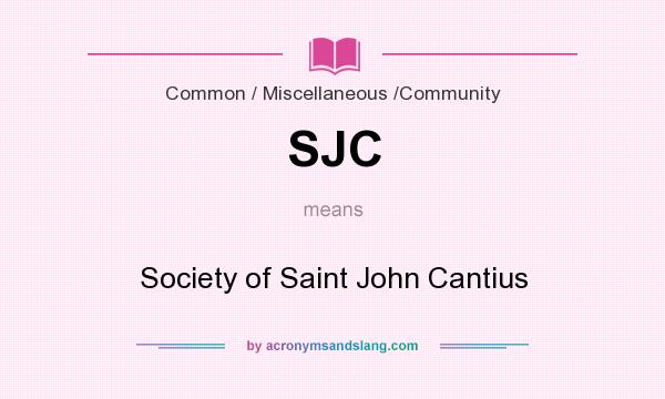 What does SJC mean? It stands for Society of Saint John Cantius