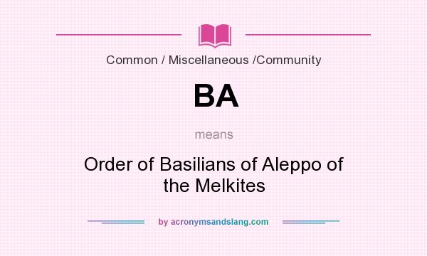 What does BA mean? It stands for Order of Basilians of Aleppo of the Melkites