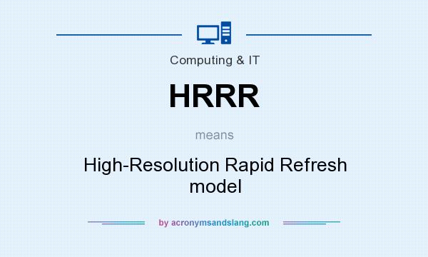 What does HRRR mean? It stands for High-Resolution Rapid Refresh model