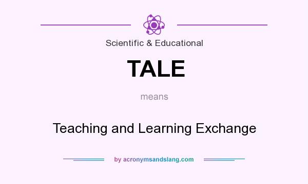 What does TALE mean? It stands for Teaching and Learning Exchange