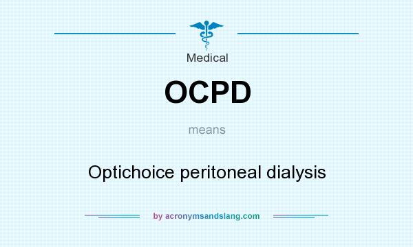 What does OCPD mean? It stands for Optichoice peritoneal dialysis