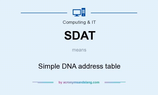 What does SDAT mean? It stands for Simple DNA address table
