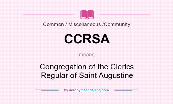 What does CCRSA mean? It stands for Congregation of the Clerics Regular of Saint Augustine