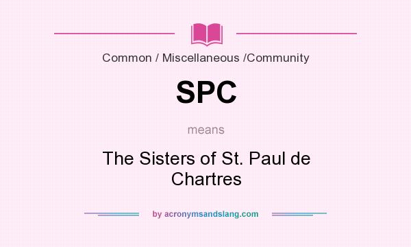 What does SPC mean? It stands for The Sisters of St. Paul de Chartres