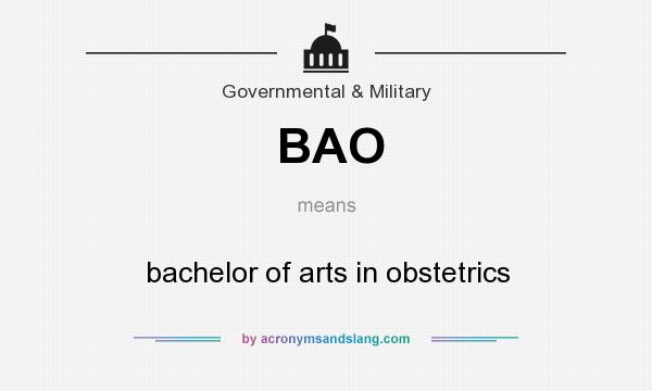 What does BAO mean? It stands for bachelor of arts in obstetrics