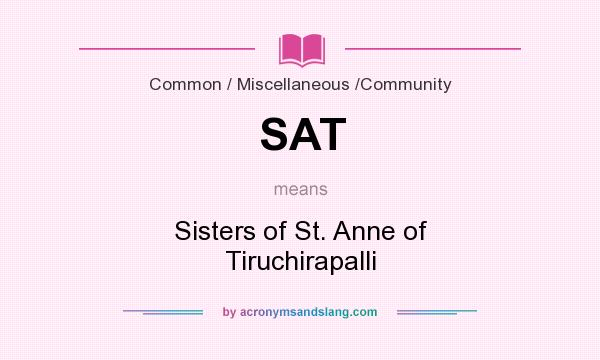What does SAT mean? It stands for Sisters of St. Anne of Tiruchirapalli
