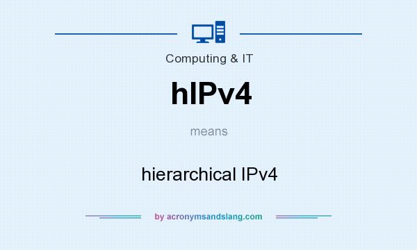What does hIPv4 mean? It stands for hierarchical IPv4