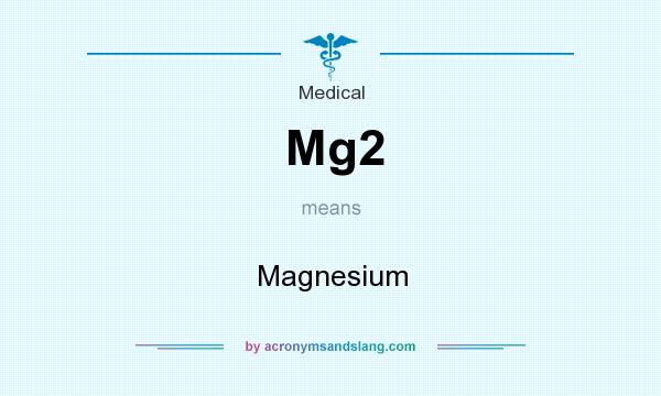 What does Mg2 mean? It stands for Magnesium