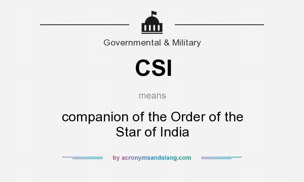 What does CSI mean? It stands for companion of the Order of the Star of India