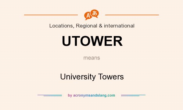 What does UTOWER mean? It stands for University Towers