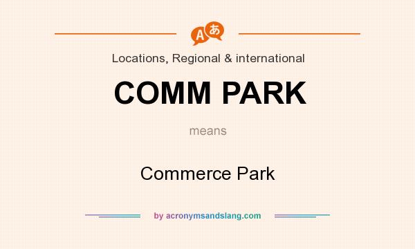 What does COMM PARK mean? It stands for Commerce Park