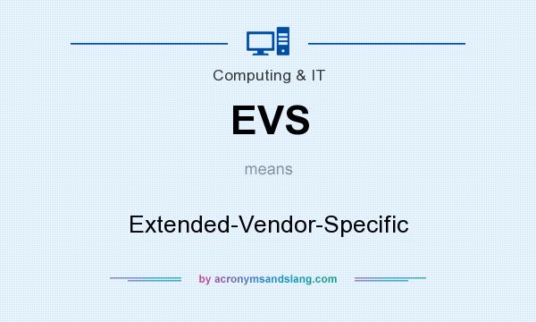 What does EVS mean? It stands for Extended-Vendor-Specific