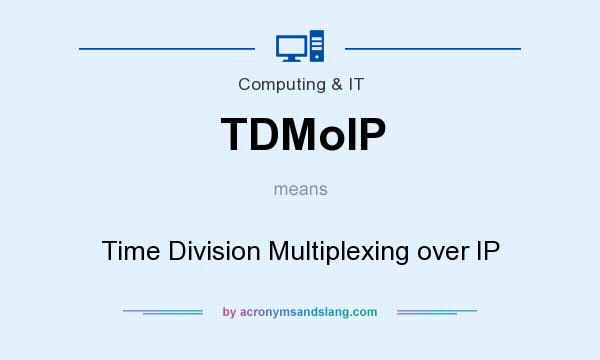 What does TDMoIP mean? It stands for Time Division Multiplexing over IP
