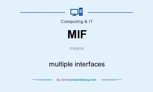 What does MIF mean? It stands for multiple interfaces