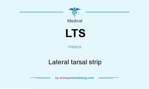 What does LTS mean? It stands for Lateral tarsal strip