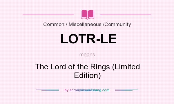 What does LOTR-LE mean? It stands for The Lord of the Rings (Limited Edition)
