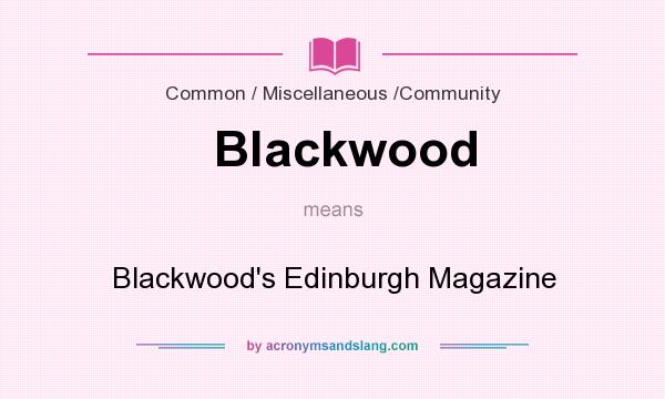 What does Blackwood mean? It stands for Blackwood`s Edinburgh Magazine